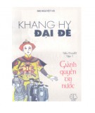 Tiểu thuyết lịch sử - Khang Hy đại đế (Tập 1: Giành quyền trị nước): Phần 1