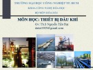 Bài giảng môn học Thiết bị dầu khí: Chương 1 - ThS. Nguyễn Tiến Đạt