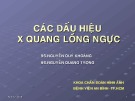 Bài giảng Các dấu hiệu X-quang lồng ngực - BS. Nguyễn Phú Khoáng, BS. Nguyễn Quang Trọng