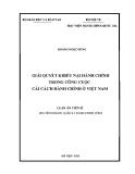 Luận án Tiến sĩ Quản lý hành chính công: Giải quyết khiếu nại hành chính trong công cuộc cải cách hành chính ở Việt Nam