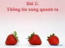 Bài giảng Tin học Bài 2: Thông tin xung quanh ta