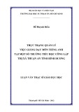 Luận văn Thạc sĩ Giáo dục học: Thực trạng quản lý việc giảng dạy môn Tiếng Anh tại một số trường tiểu học công lập thị xã Thuận An, tỉnh Bình Dương