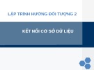 Bài giảng Lập trình hướng đối tượng 2: Kết nối cơ sở dữ liệu - ĐH Kinh tế TP.HCM