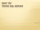 Bài giảng Hệ quản trị cơ sở dữ liệu: Giao tác trong SQL server - Phan Hiền