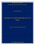 Luận văn Thạc sĩ Khoa học ngữ văn: Đặc điểm văn xuôi nghệ thuật của Vũ Bằng