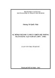 Luận văn Thạc sĩ Lịch sử: Sự hình thành và phát triển hệ thống ngân hàng tại Nam kỳ (1875 – 1945)