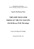 Luận văn Thạc sĩ Văn học: Thế giới thần linh trong sử thi Tây Nguyên (Sử thi Ba-na, Ê-đê, Mơ-nông)