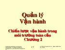 Bài giảng Quản lý vận hành - Chương 2: Chiến lược vận hành trong môi trường toàn cầu