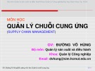 Bài giảng Quản lý chuỗi cung ứng (Supply Chain Management): Đề cương môn học - Đường  Võ  Hùng