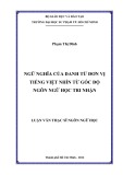 Luận văn Thạc sĩ Ngôn ngữ học: Ngữ nghĩa của danh từ đơn vị tiếng Việt nhìn từ góc độ ngôn ngữ học tri nhận