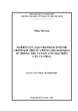 Luận văn Thạc sĩ Sinh học: Nghiên cứu tạo chế phẩm Enzyme Chitinase thô từ chủng Trichoderma sp. phòng trừ vi nấm gây hại trên cây cà chua