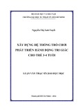 Luận văn Thạc sĩ Giáo dục học: Xây dựng hệ thống trò chơi phát triển hành động tri giác cho trẻ 3 - 4 tuổi