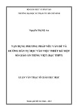 Luận văn Thạc sĩ Giáo dục học: Vận dụng phương pháp nêu vấn đề và hướng dẫn tự học vào việc thiết kế một số giáo án tiếng Việt (bậc THPT)
