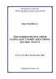 Luận văn Thạc sĩ Giáo dục học: Tìm nghiệm phương trình lượng giác có điều kiện trong dạy học Toán 11