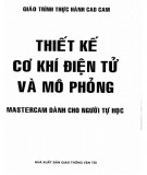 Giáo trình Thiết kế cơ khí điện tử và mô phỏng - Mastercam dành cho người tự học: Phần 1