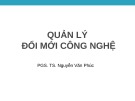 Bài giảng Quản lý đổi mới công nghệ: Chương 3 - PGS.TS. Nguyễn Văn Phúc