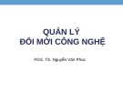 Bài giảng Quản lý đổi mới công nghệ: Chương 1 - PGS.TS. Nguyễn Văn Phúc