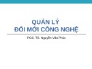 Bài giảng Quản lý đổi mới công nghệ: Chương 9 - PGS.TS. Nguyễn Văn Phúc