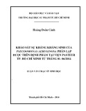 Lận văn Thạc sỹ Sinh học: Khảo sát sự kháng kháng sinh của Pseudomonas Aeruginosa phân lập được trên bệnh phẩm tại viện Pasteur TP. Hồ Chí Minh từ tháng 01 - 06/2014