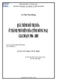 Luận văn Thạc sĩ Sử học: Quá trình đô thị hóa ở thành phố Biên Hòa (tỉnh Đồng Nai) giai đoạn 1986 - 2005