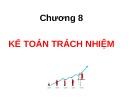 Bài giảng Kế toán quản trị - Chương 8: Kế toán trách nhiệm (slide)