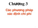 Bài giảng Kế toán quản trị - Chương 3: Các phương pháp xác định chi phí (slide)