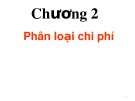 Bài giảng Kế toán quản trị - Chương 2: Phân loại chi phí (slide)