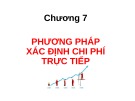 Bài giảng Kế toán quản trị - Chương 7: Phương pháp xác định chi phí trực tiếp (slide)