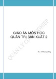 Giáo án môn học Quản trị sản xuất 2 - ThS. Hồ Dương Đông