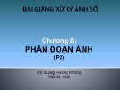 Bài giảng Xử lý ảnh số: Chương 6 (phần 2) – ThS. Võ Quang Hoàng Khang