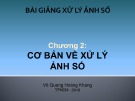 Bài giảng Xử lý ảnh số: Chương 2 – ThS. Võ Quang Hoàng Khang