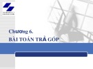 Bài giảng Tin học ứng dụng trong kinh doanh - Chương 6: Bài toán trả góp