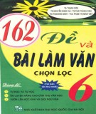  162 đề và bài làm văn chọn lọc 6 (tái bản lần thứ nhất): phần 1