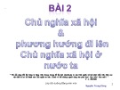 Bài giảng Chủ nghĩa Xã hội & phương hướng đi lên Chủ nghĩa Xã hội ở nước ta