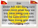 Bài giảng Đoàn kết vận động cựu chiến binh phát huy vai trò, tiềm năng của các thế hệ cựu chiến binh Việt Nam trong giai đoạn cách mạng mới