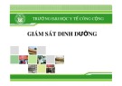 Bài giảng Dinh dưỡng an toàn vệ sinh thực phẩm: Giám sát dinh dưỡng - ĐH Y tế công cộng