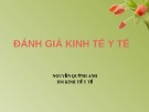 Bài giảng Kinh tế y tế: Đánh giá kinh tế y tế - Nguyễn Quỳnh Anh