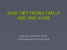 Bài giảng Tâm lý học sức khỏe: Giao tiếp trong tâm lý học sức khỏe