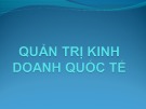 Bài giảng Quản trị kinh doanh quốc tế: Chương mở đầu - ThS. Trương Thị Minh Lý