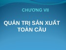 Bài giảng Quản trị kinh doanh quốc tế: Chương 7 - ThS. Trương Thị Minh Lý