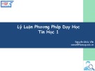 Bài giảng Lý luận phương pháp dạy học Tin học 1: Phần lý thuyết - Chương 2