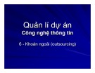 Bài giảng Quản lí dự án công nghệ thông tin: Bài 6 - Ngô Trung Việt, Phạm Ngọc Khôi