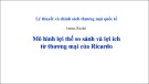 Bài giảng Lý thuyết và chính sách thương mại quốc tế: Mô hình lợi thế so sánh và lợi ích từ thương mại của Ricardo