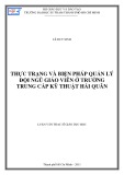 Luận văn Thạc sĩ Giáo dục học: Thực trạng và biện pháp quản lý đội ngũ giáo viên ở Trường Trung cấp Kỹ thuật Hải quân