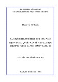 Luận văn Thạc sĩ Giáo dục học: Vận dụng phương pháp dạy học phát hiện và giải quyết vấn đề vào dạy học chương “Khúc xạ ánh sáng” Vật lí 11