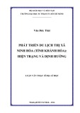 Luận văn Thạc sĩ Địa lí học: Phát triển du lịch thị xã Ninh Hòa (tỉnh Khánh Hòa) - Hiện trạng và định hướng