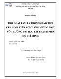 Luận văn Thạc sĩ Tâm lý học: Trở ngại tâm lý trong giao tiếp của sinh viên với giảng viên ở một số trường đại học tại thành phố Hồ Chí Minh