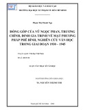 Luận văn Thạc sĩ Văn học: Đóng góp của Vũ Ngọc Phan, Trương Chính, Đinh Gia Trinh về mặt phương pháp phê bình, nghiên cứu Văn học trong giai đoạn 1930 – 1945