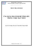 Luận văn Thạc sĩ Vật lý nguyên tử hạt nhân: Ứng dụng Phantom để tính liều trong y học hạt nhân