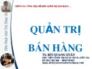 Bài giảng Quản trị bán hàng: Chương 1 - TS. Bùi Quang Xuân